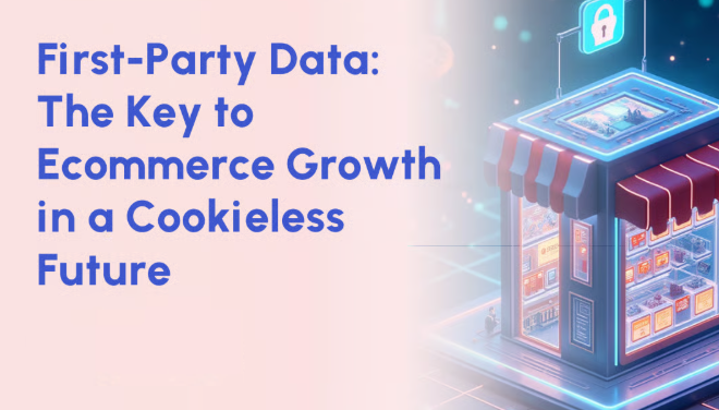 Rise of First-Party Data Marketing — Navigating the Cookie-Less Future